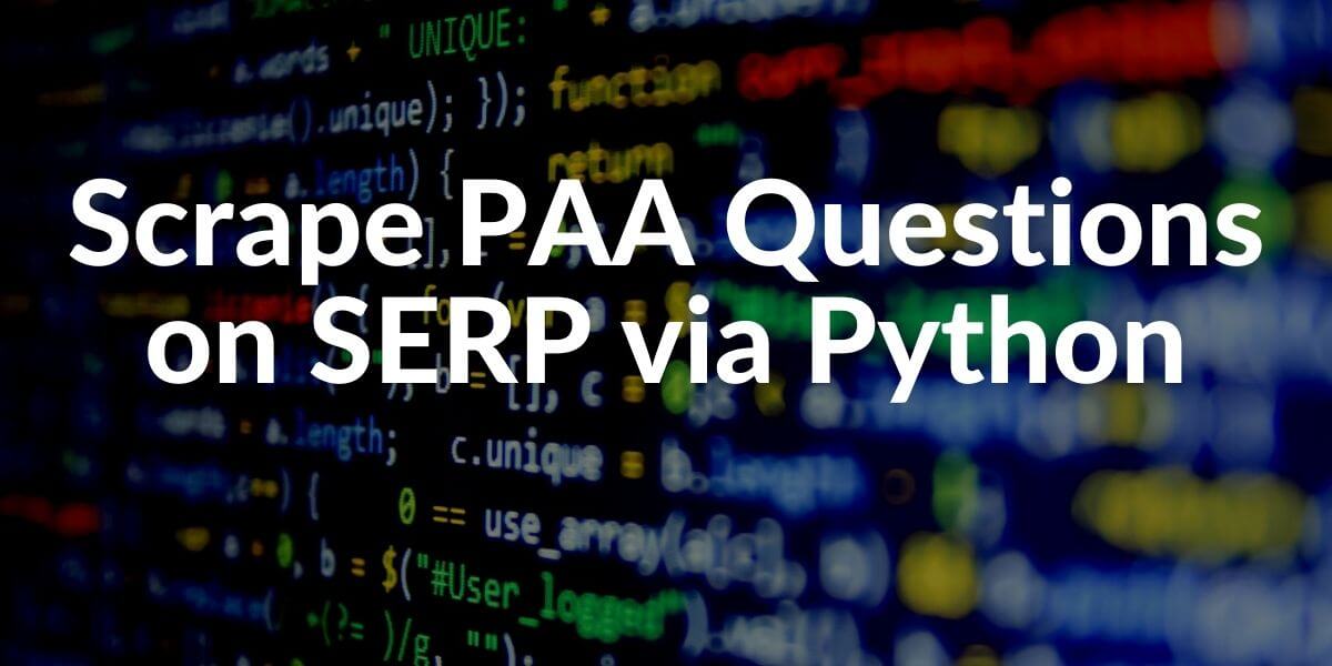 How to Scrape PAA Questions on SERP via Python