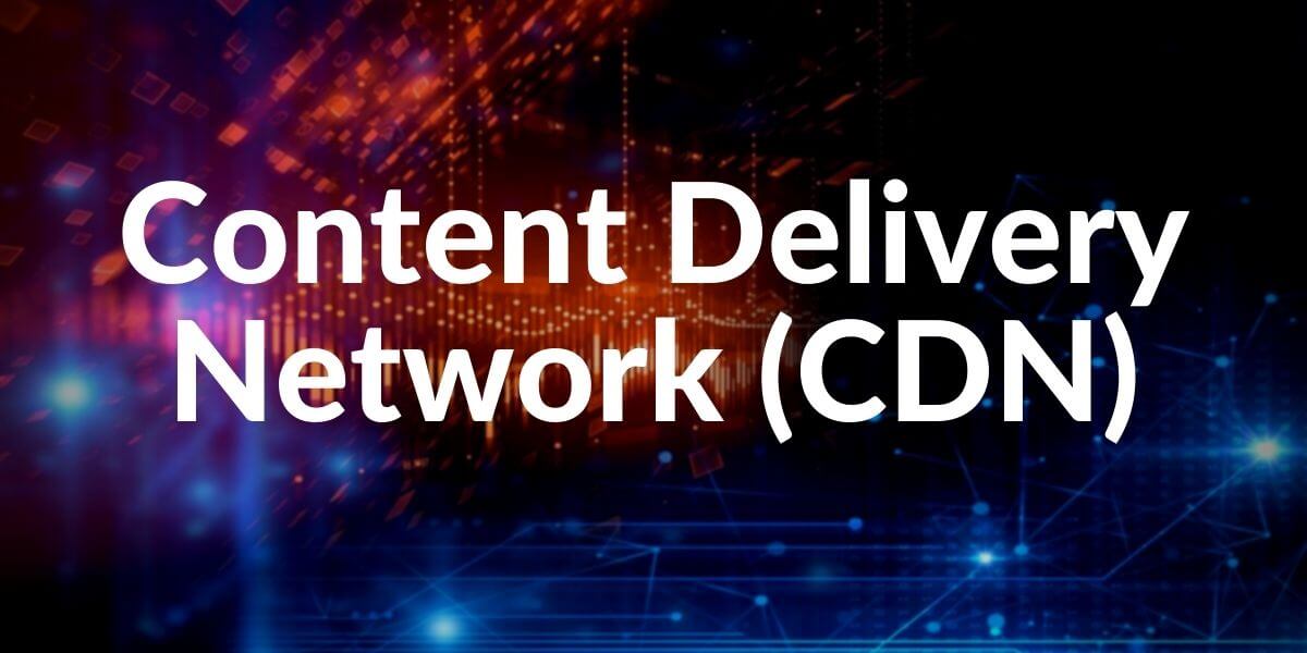 Content Delivery Network