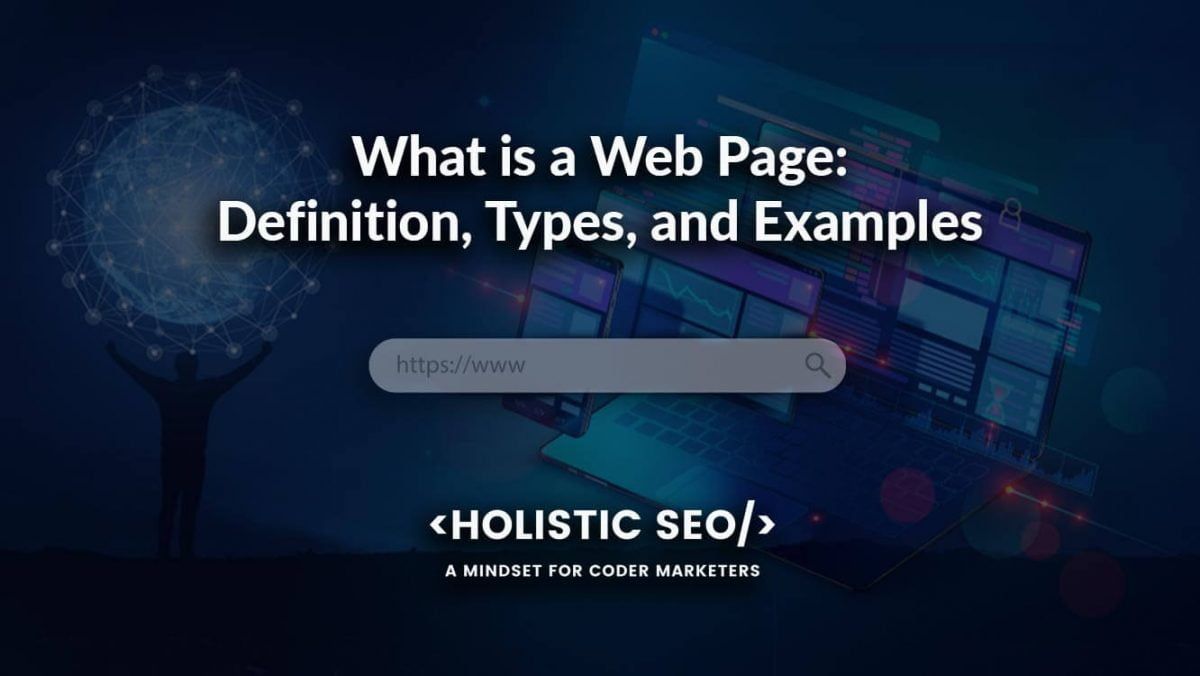 What Is A Web Page Definition Types And Examples Holistic SEO definition-of-webpage-inforamtionq
