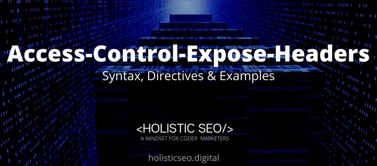 AccessControlExposeHeaders Syntax, Directive, Examples Holistic SEO