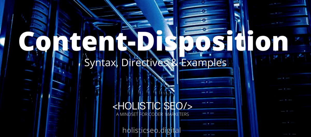 content-disposition-http-header-syntax-directive-examples-holistic-seo