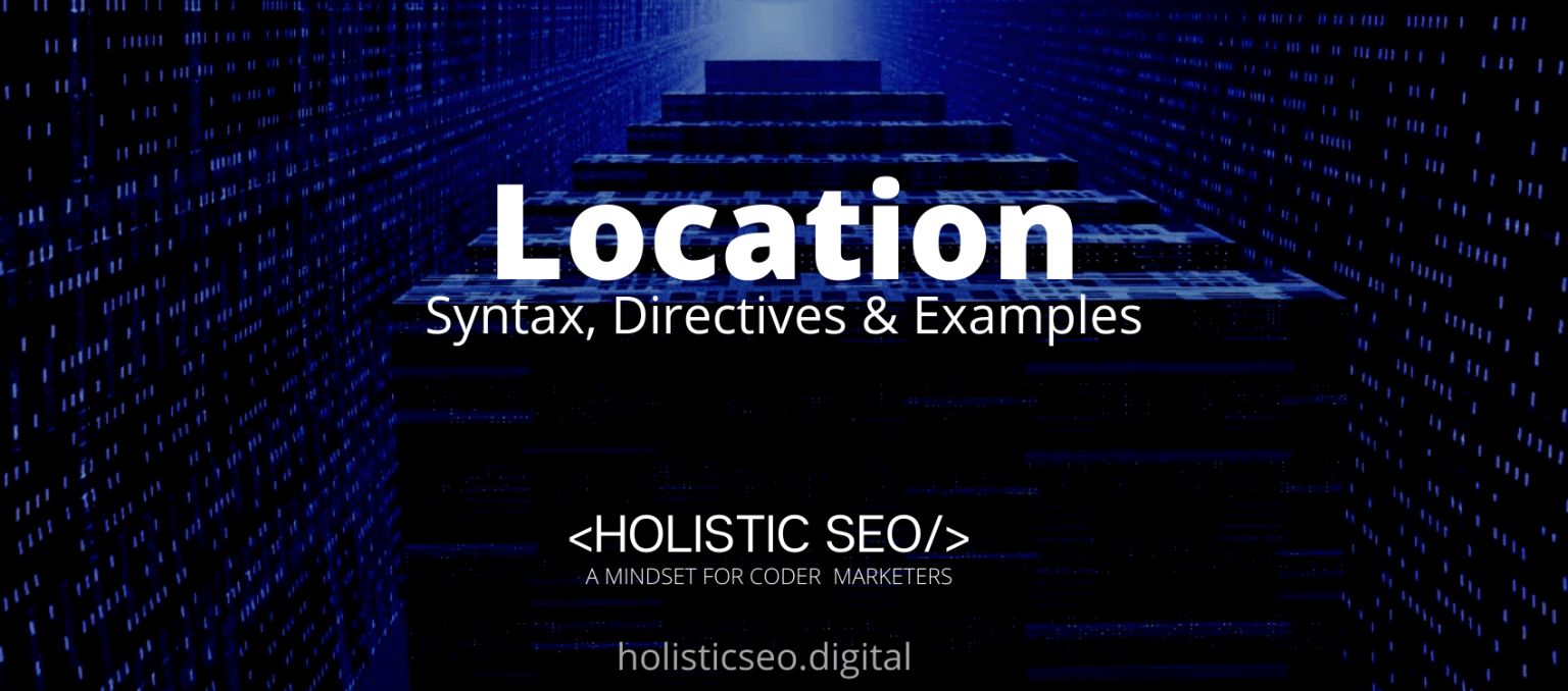 Location HTTP Header: Syntax, Directive, Examples - Holistic SEO