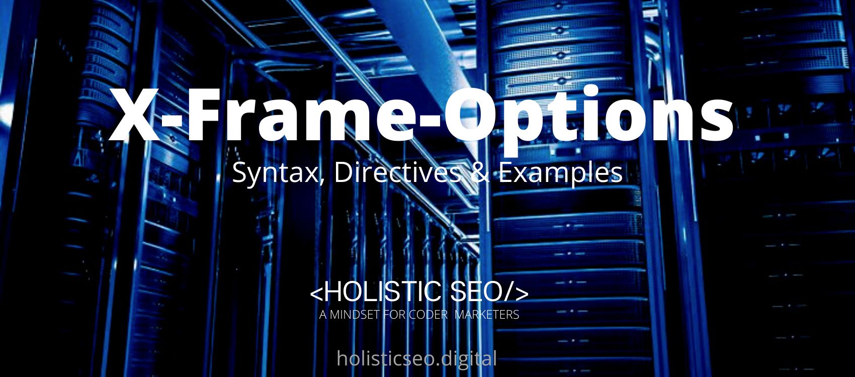 X-Frame-Options Http Header: Syntax, Directive, Examples - Holistic Seo