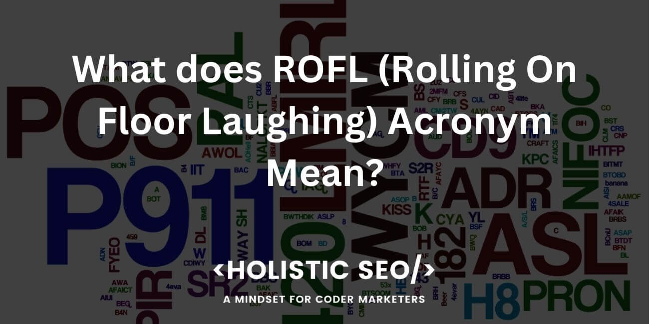 What does ROFL (Rolling On Floor Laughing) Acronym Mean?