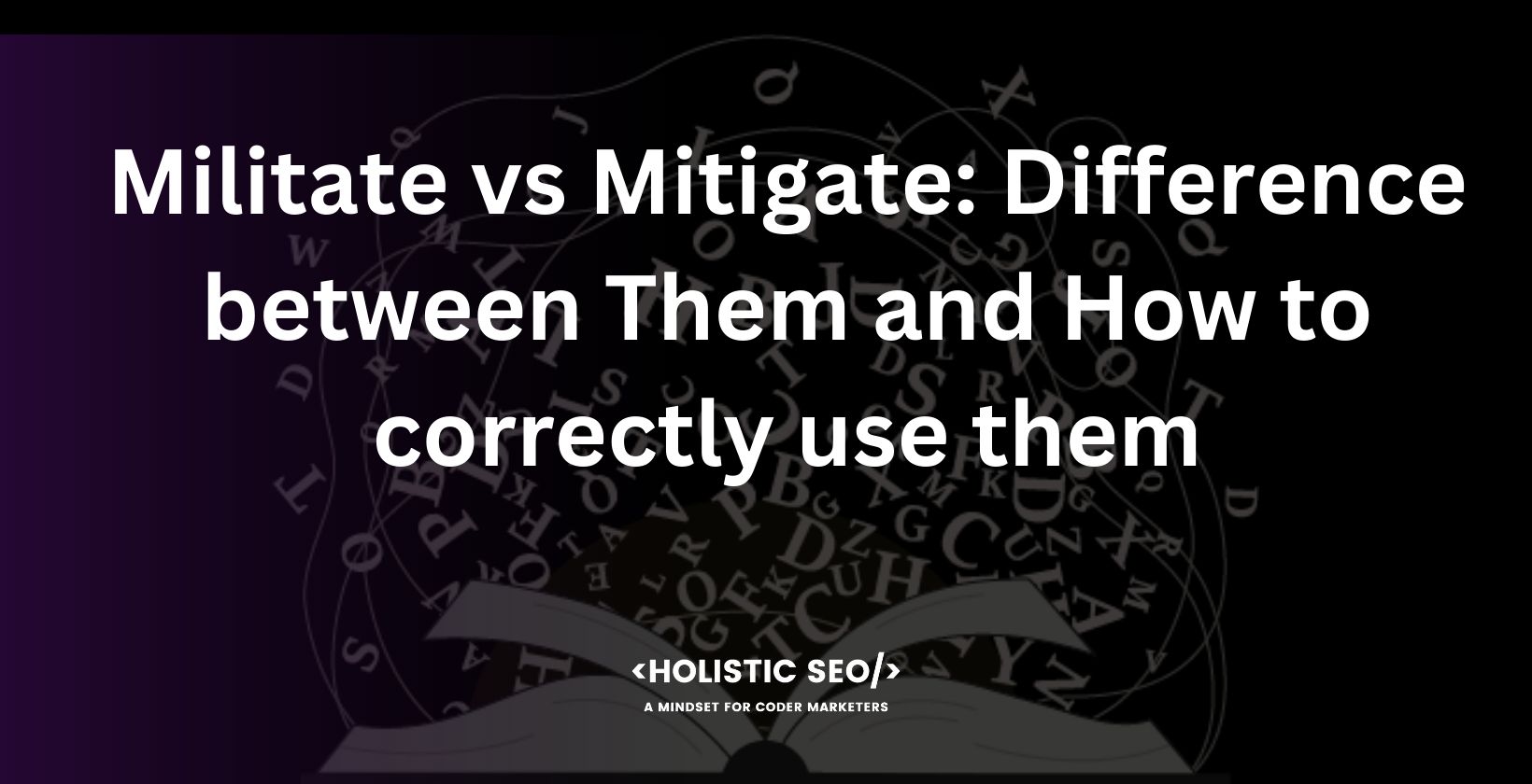 militate vs mitigate difference between them and how to correctly use