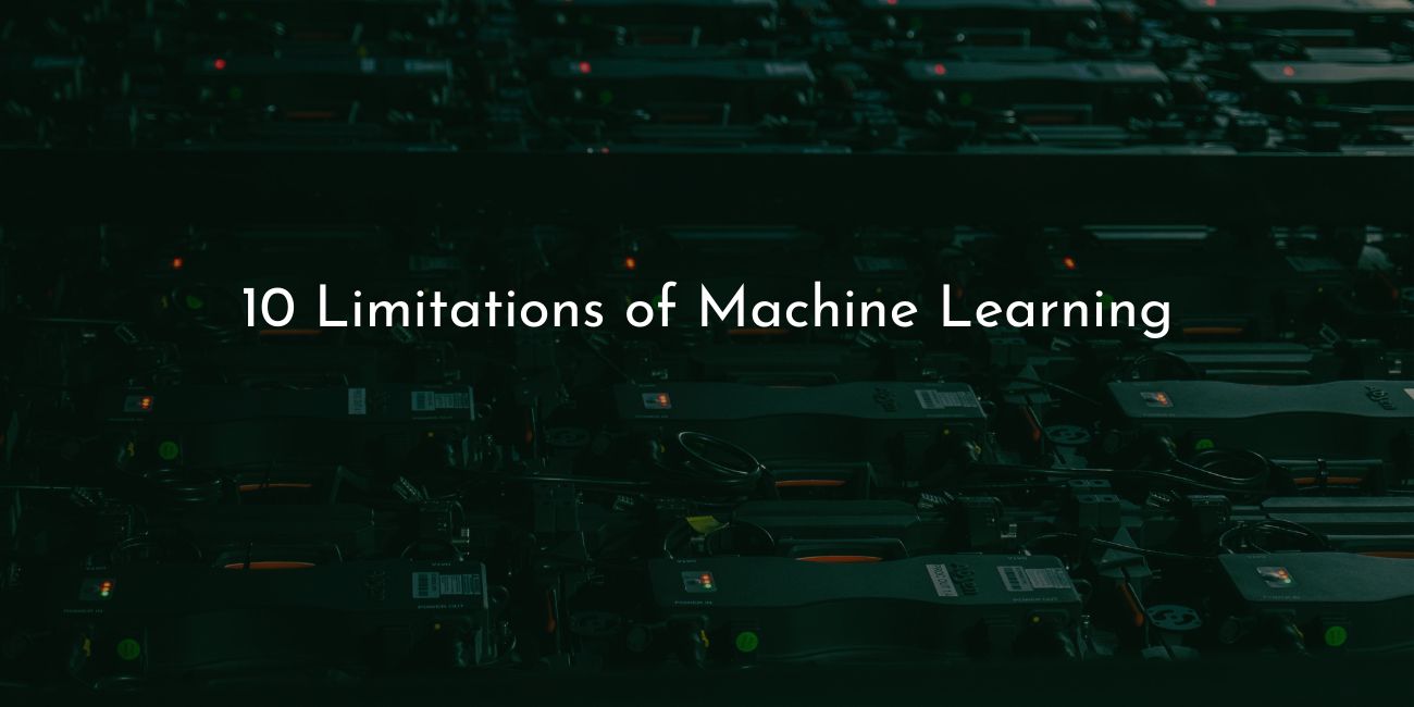 10 Limitations of machine learning