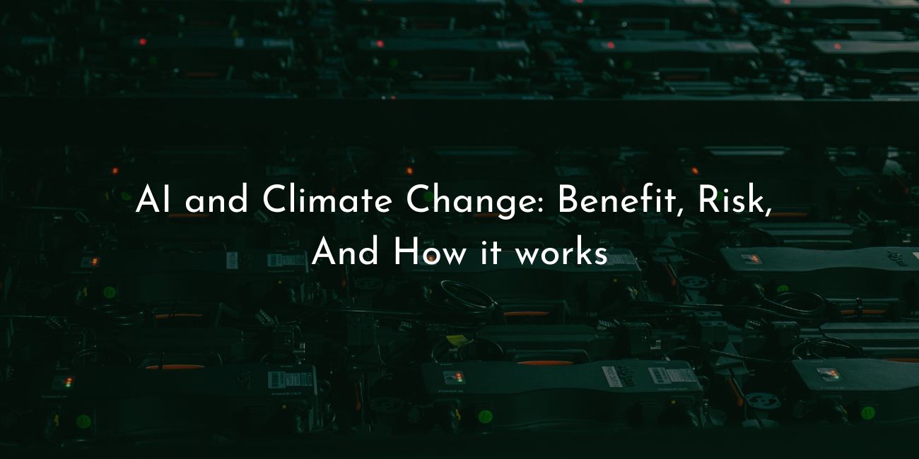 AI and climate change- benefit risks and how it works