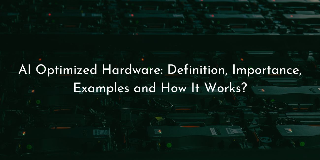 AI optimized hardware - definition importance examples and how it works