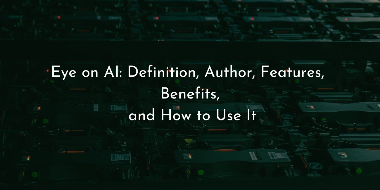 Eye on AI- definitition author features