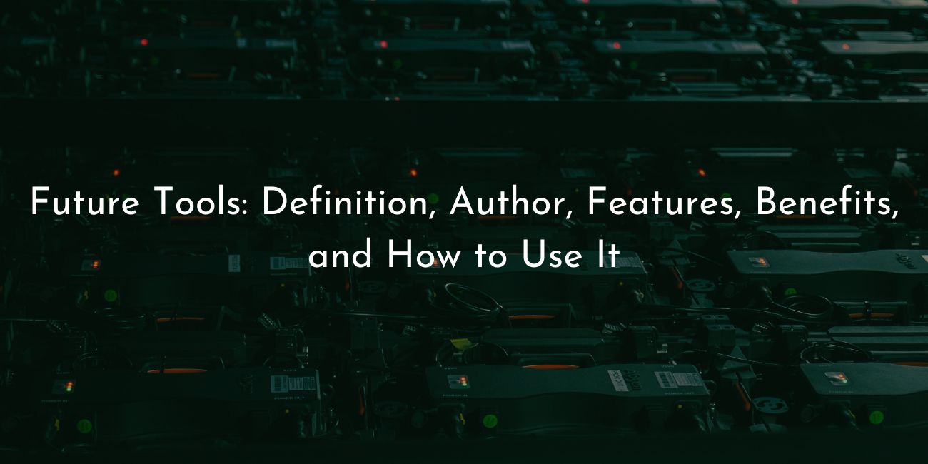 future tools- definition author features