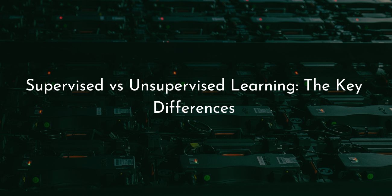 supervised vs unspupervised learning- the key differences