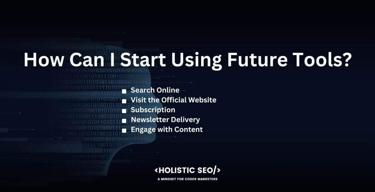 How can I start using future tools?
Search online, visit the official website, subscription, newsletter delivery, engage with content