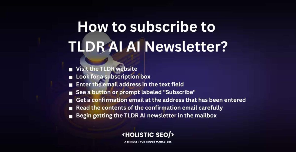 How to subscribe to TLDR AI AI Newsletter

First, visit the TLDR website. Second, look for a subscription box. Third, enter the email address in the text field, Fourth, see a button or prompt labeled "Subscribe", Fifth, get a confirmation email at the address that has been entered, Sixth, read the contents of the confirmation email carefully, Lastly, begin getting the TLDR AI newsletter in the mailbox 
