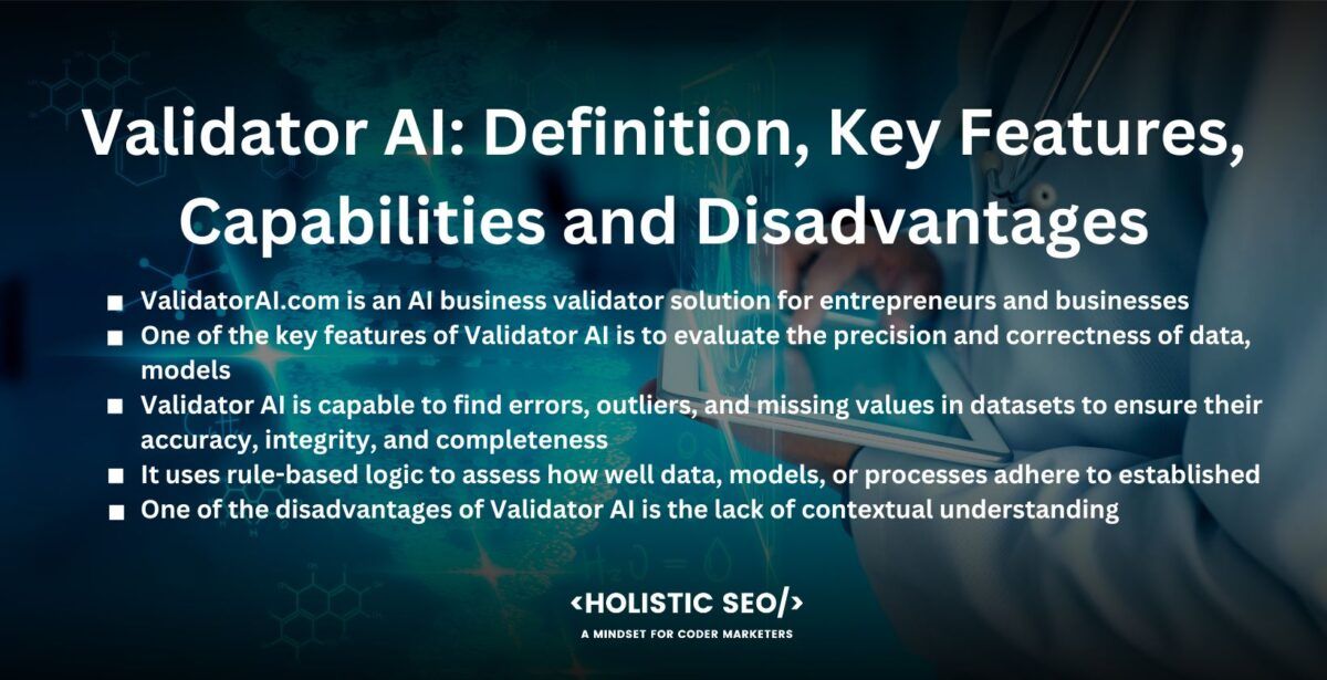 Validator AI Definition, Key Features, Capabilities and Disadvantages
Validator AI is capable to find errors, outliers, and missing values in datasets to ensure their accuracy, integrity, and completeness. It evaluates machine learning models' functionality, strength, equality, and compliance to make sure they adhere to predetermined standards or benchmarks.

Validator AI lowers the risk of non-compliance by determining whether systems or procedures comply with particular rules, specifications, or compliance requirements. It uses rule-based logic to assess how well data, models, or processes adhere to established norms or rules. Validator AI uses statistical approaches to examine and validate the data, models, or processes. It provides insights and identifies patterns or deviations.

One of the disadvantages of Validator AI is the lack of contextual understanding. Validator AI relies entirely on predetermined criteria or rules, without considering the subtle elements or domain-specific knowledge. Another disadvantage is its efficacy depends on how current and precise the predetermined validation criteria or benchmarks are, they need to be updated frequently.

The next disadvantage is the difficulty to train validator AI systems in some domains or for particular activities, since they need large amounts of labeled or validated data. Lastly, the Validator AI newsletter occasionally classifies data or models inaccurately, producing false positives or false negatives, which affect the validity of the validation process.