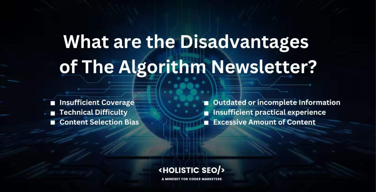 What are the Disadvantages of The Algorithm Newsletter

Insufficient Coverage, Technical Difficulty, Content Selection Bias, Outdated or incomplete Information, Insufficient practical experience, Excessive Amount of Content