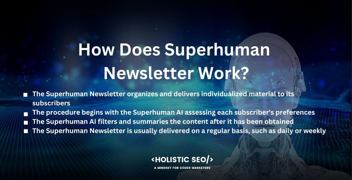 how does superhuman newsletter work

The Superhuman Newsletter organizes and delivers individualized material to its subscribers by utilizing artificial intelligence and smart algorithms. The newsletter's goal is to give consumers a streamlined and effective approach to staying updated about issues of interest.

The procedure begins with the Superhuman AI assessing each subscriber's preferences, interests, and surfing habits. It enables the AI to learn about the person's content preferences and customize the newsletter accordingly. The AI algorithm then searches the internet for the most relevant and high-quality content from reliable sources, such as news stories, blog posts, research papers, and other types of information.

The Superhuman AI filters and summaries the content after it has been obtained, breaking down complex knowledge into bite-sized chunks that are simple to understand. It helps readers understand the essence of the news and saves them time by providing succinct explanations. The AI provides analysis, context, and explanations to assist readers comprehend the significance and ramifications of the highlighted tales.

The Superhuman Newsletter is usually delivered on a regular basis, such as daily or weekly, depending on the wishes of the subscriber. The email incorporates multimedia components such as photographs, videos, or infographics to enhance the reading experience and add visual context.