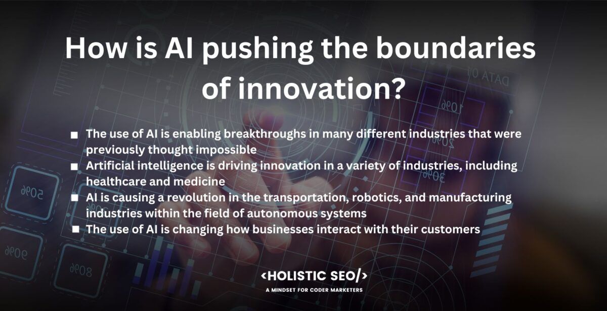 how is ai pushing the boundaries of innovation
The use of AI is enabling breakthroughs in many different industries that were previously thought impossible.AI has the ability to completely transform industries by allowing machines to accomplish jobs that previously required human intelligence. One key aspect where AI is pushing boundaries is data analysis and decision-making. AI algorithms uncover patterns, insights, and correlations that humans miss with their ability to process vast amounts of data quickly and efficiently. It opens up new avenues for predictive analytics, optimization, and personalized recommendations, enhancing the efficiency and effectiveness of businesses and organizations.

Artificial intelligence is driving innovation in a variety of industries, including healthcare and medicine. Medical professionals get to evaluate medical images, spot trends, and aid in the diagnosis of diseases with greater precision thanks to the use of artificial intelligence (AI)-driven tools. The processing of patient data by AI algorithms, the identification of abnormalities, and the prediction of disease consequences all lead to more individualized and accurate therapies.

AI is causing a revolution in the transportation, robotics, and manufacturing industries within the field of autonomous systems. The use of artificial intelligence algorithms to guide vehicles and enable them to make judgments in real time while they are out on the road is quickly becoming a reality. Robots armed with artificial intelligence are capable of completing difficult jobs, working in tandem with humans, and adjusting to ever-evolving situations. Systems in manufacturing that are AI-powered streamline production processes, enhance quality control, and enable predictive maintenance, all of which help to lower costs and boost productivity.

The use of AI is changing how businesses interact with their customers. Natural language processing and machine learning algorithms enable virtual assistants, chatbots, and recommendation systems, allowing them to offer distinctive and enjoyable experiences for each user. Companies are able to learn their customers' preferences, foresee their requirements, and provide them with more personalized products and services with the help of AI.

AI's ability to learn and improve over time is expanding the bounds of what's possible in terms of technological progress. Reinforcement learning techniques allow AI systems to learn through trial and error, enabling them to adapt and optimize their performance in dynamic environments. The adaptive capability opens up possibilities for autonomous agents, intelligent systems, and adaptive algorithms that continuously evolve and enhance their capabilities.