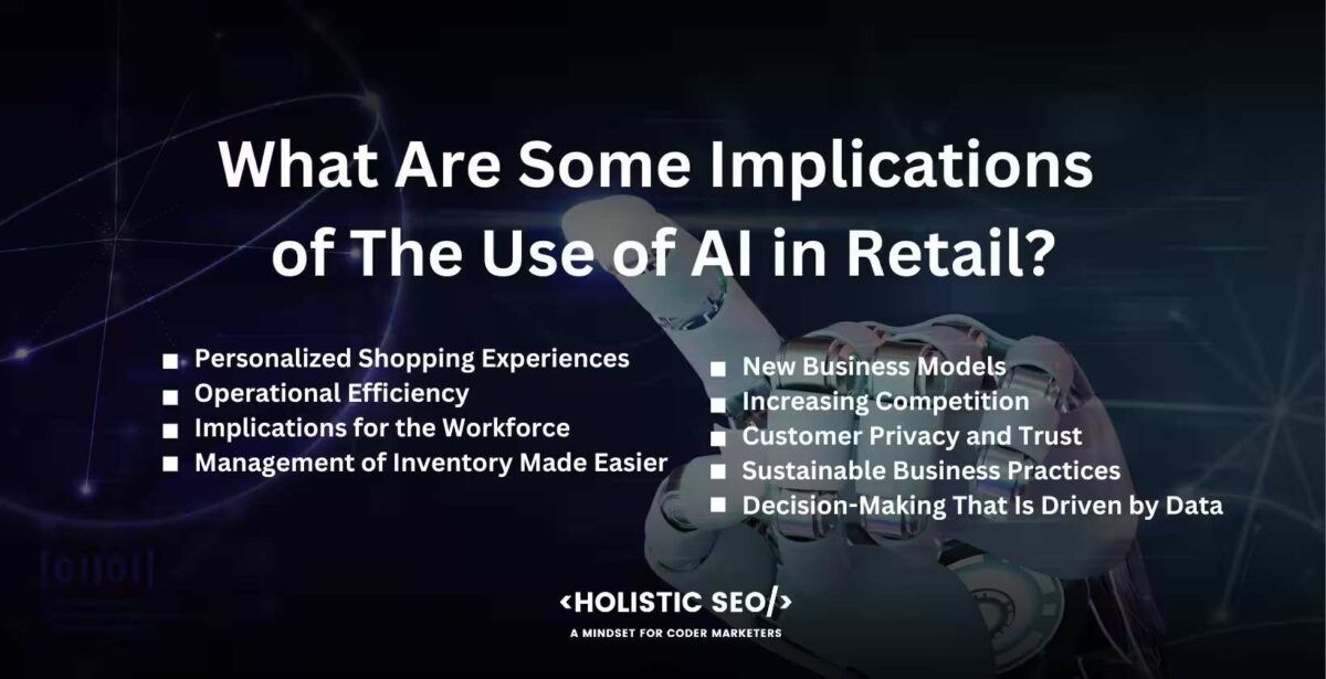 what are some implications of the use of ai in retail

Personalized Shopping Experiences, Operational Efficiency, Implications for the Workforce, Management of Inventory Made Easier, New Business Models, Increasing Competition, Customer Privacy and Trust, Sustainable Business Practices, Decision-Making That Is Driven by Data