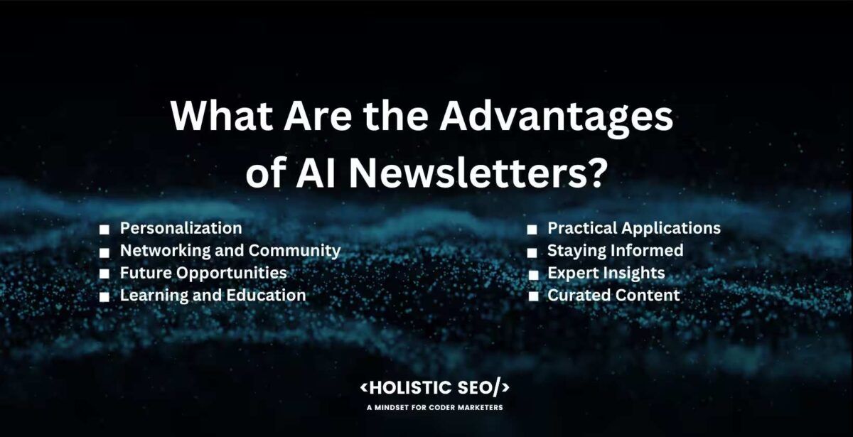 what are the advantages of ai newsletters

Personalization, Networking and Community, Future Opportunities, Learning and Education, Practical Applications, Staying Informed, Expert Insights, Curated Content: 