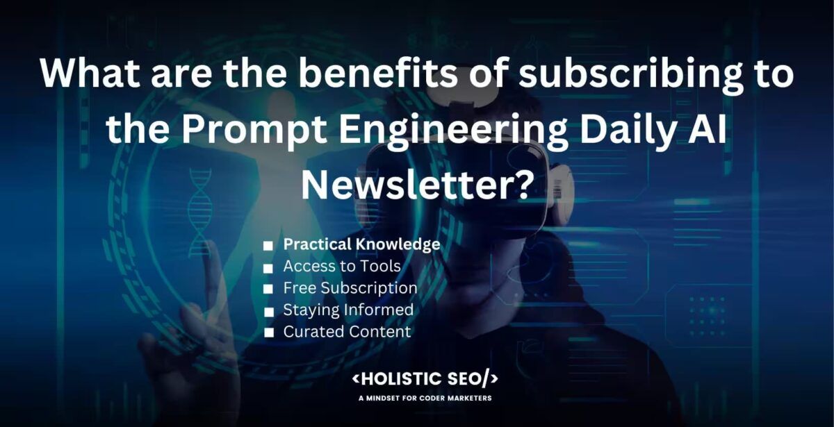 what are the benefits of subscribing to the prompt engineering daily ai newsletter

Practical Knowledge, Access to Tools, Free Subscription, Staying Informed, Curated Content
