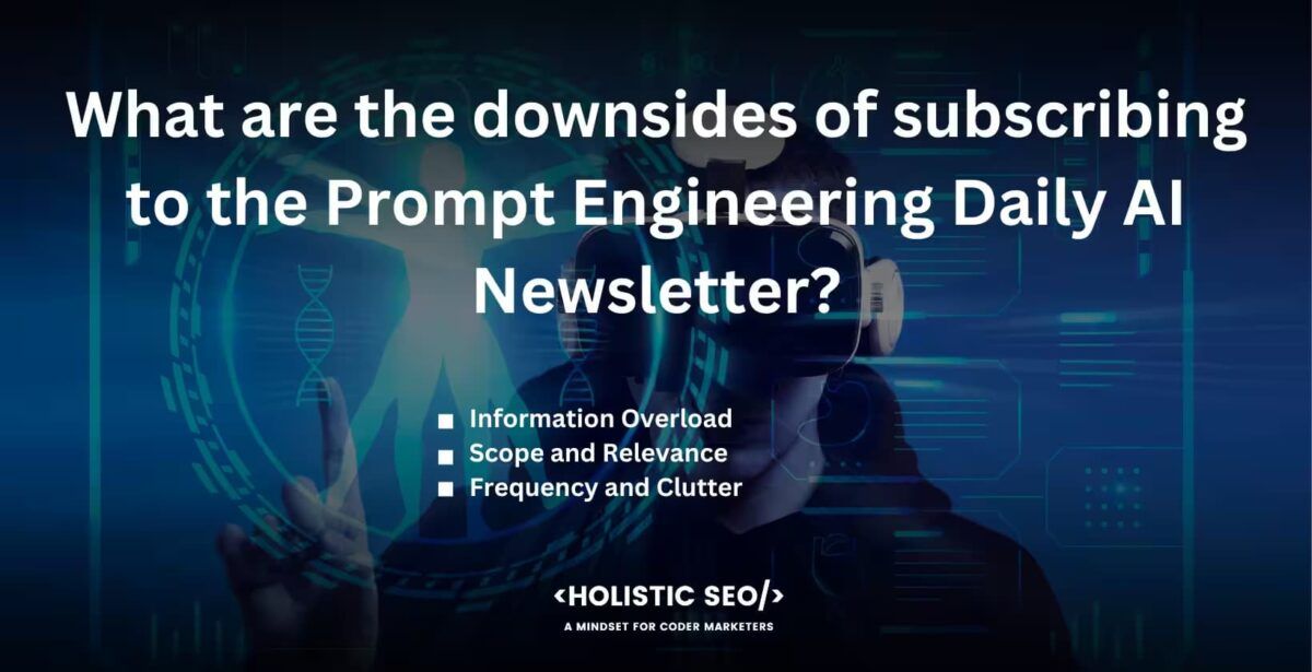 what are the downsides of subscribing to the prompt engineering daily ai newsletter

Information Overload: Regularly receiving newsletters from the Prompt Engineering Daily AI Newsletter contributes to information overload, especially if subscribers already consume a significant amount of content related to AI and engineering. It becomes challenging to manage and prioritize the influx of information from multiple sources.

Scope and Relevance: The scope of the Prompt Engineering Daily AI Newsletter is focused on machine learning information and tools, which means it has a narrow coverage. The narrower coverage affects its relevance to a wide range of audiences. There are subscribers who do not desire to learn about machine learning and its tools, which impacts their interest in reading the newsletters. The learning they get from the Prompt Engineering Daily AI Newsletter is not applicable to their field of expertise.

Frequency and Clutter: The Prompt Engineering Daily AI Newsletter sends daily content which contributes to inbox clutter and creates a sense of overwhelm. There are subscribers who do not want to get daily newsletters but desire to stay informed, which contradicts the frequency of newsletter delivery of the newsletter outlet.