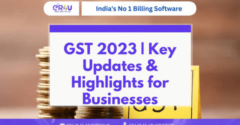 GST 2023 | Key Updates & Highlights for Businesses