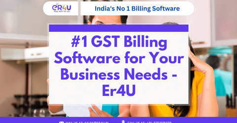 #1 GST Billing Software for Your Business Needs - Er4U