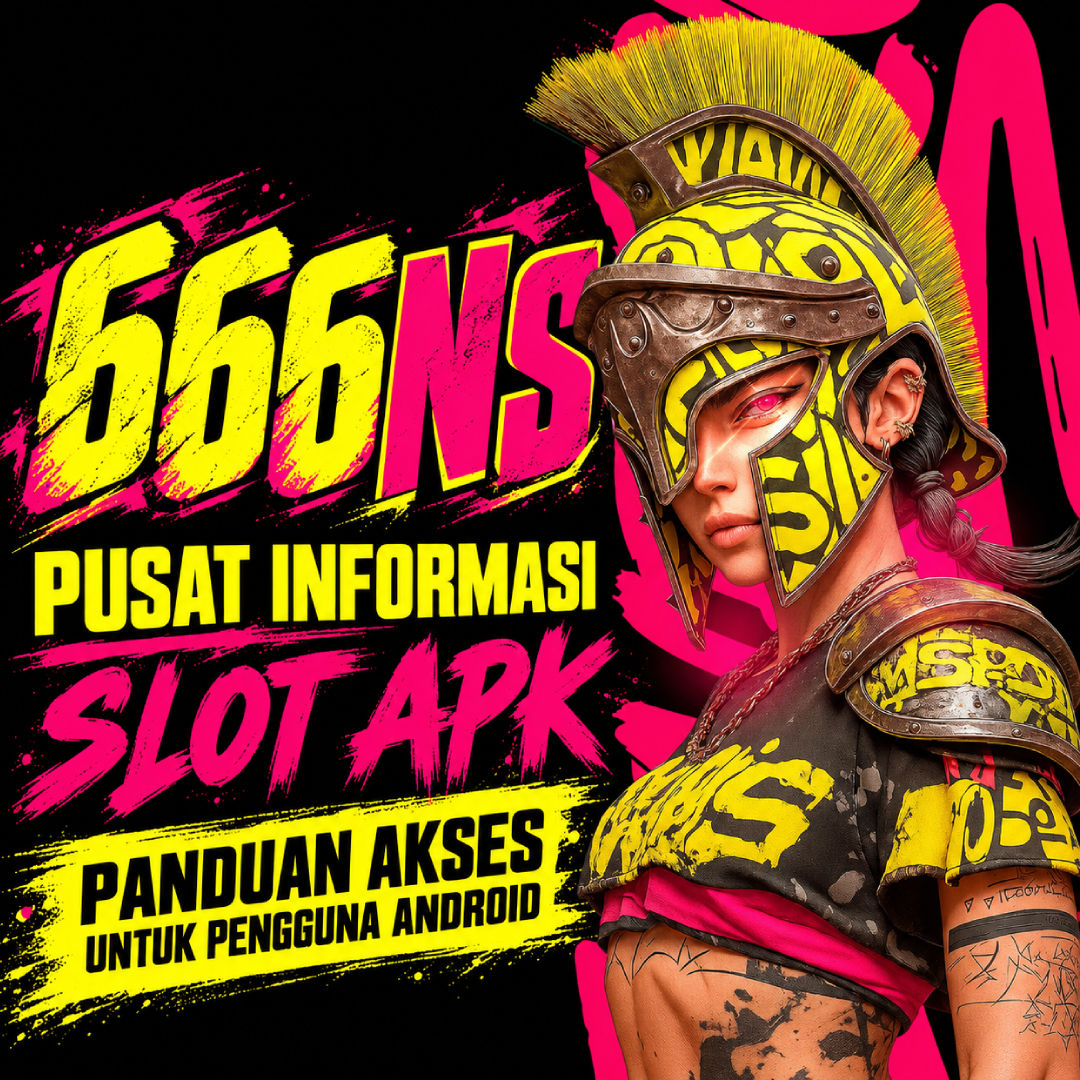 666NS : Pusat Informasi Slot APK dengan Panduan Akses untuk Pengguna Android