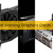 Winners Edition: The Best Gaming Graphics Cards of 2017