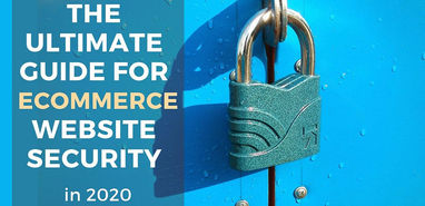 The Ultimate Guide for E-commerce Website Security in 2020
