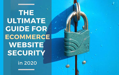 The Ultimate Guide for E-commerce Website Security in 2020