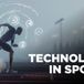 How Technology is Shaping the Future of Sports