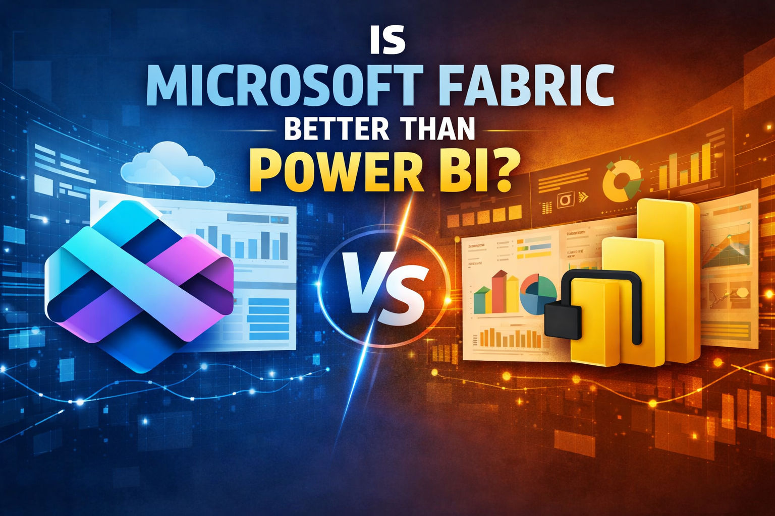 Microsoft Fabric vs Power BI: Which Is Better in 2026?