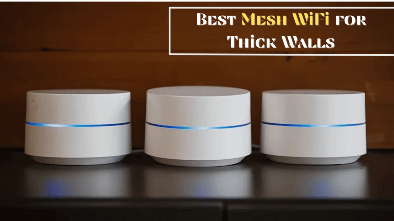 10 Best Mesh WiFi for Thick Walls