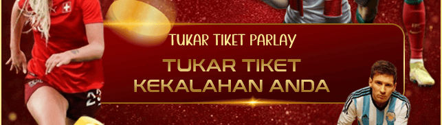TUKAR TIKET PARLAY LOSE (MEMBER BARU & LAMA)