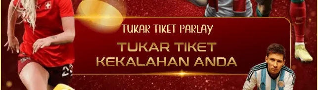 TUKAR TIKET PARLAY LOSE (MEMBER BARU & LAMA)