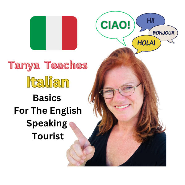 Tanya Teaches Italian for the English Speaking Tourist