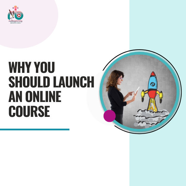 Why You Should Launch an Online Course