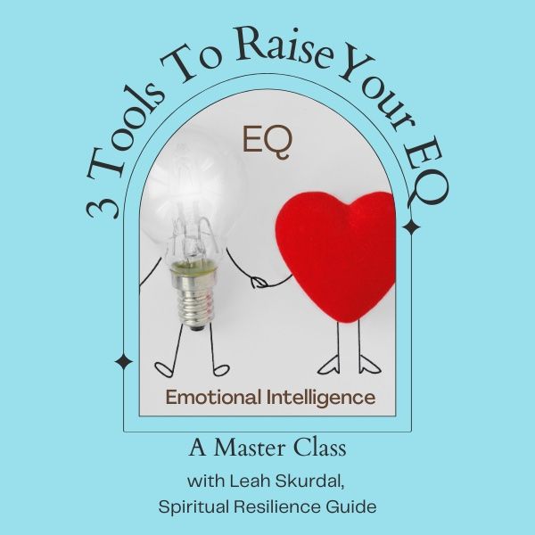 3 Tools to Raise Your EQ, Build Resilience, and Improve Your Relationships