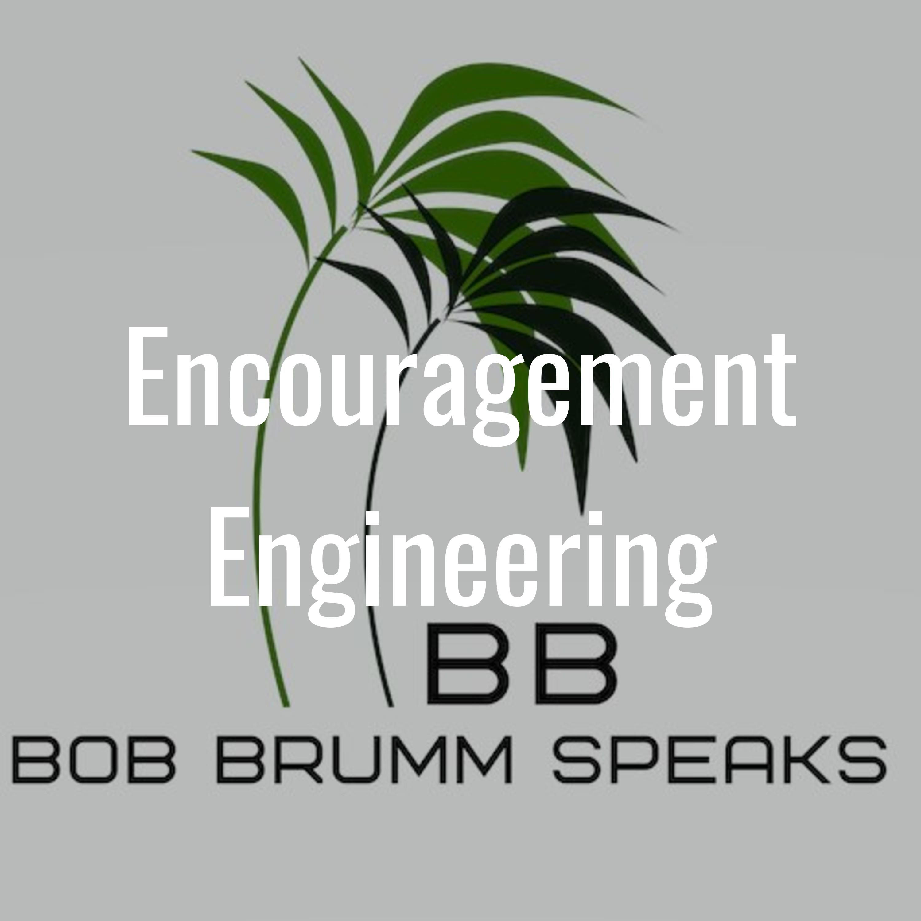 10 Minute Motivation with Bob Brumm - Encouragement Engineer