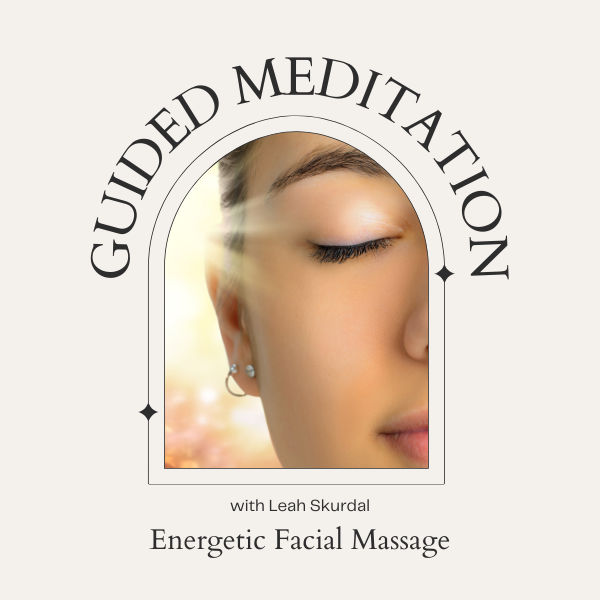 Guided Meditation - Energetic Facial Massage