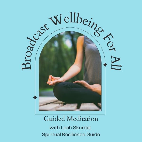 Guided Meditation - Broadcasting Wellbeing for All