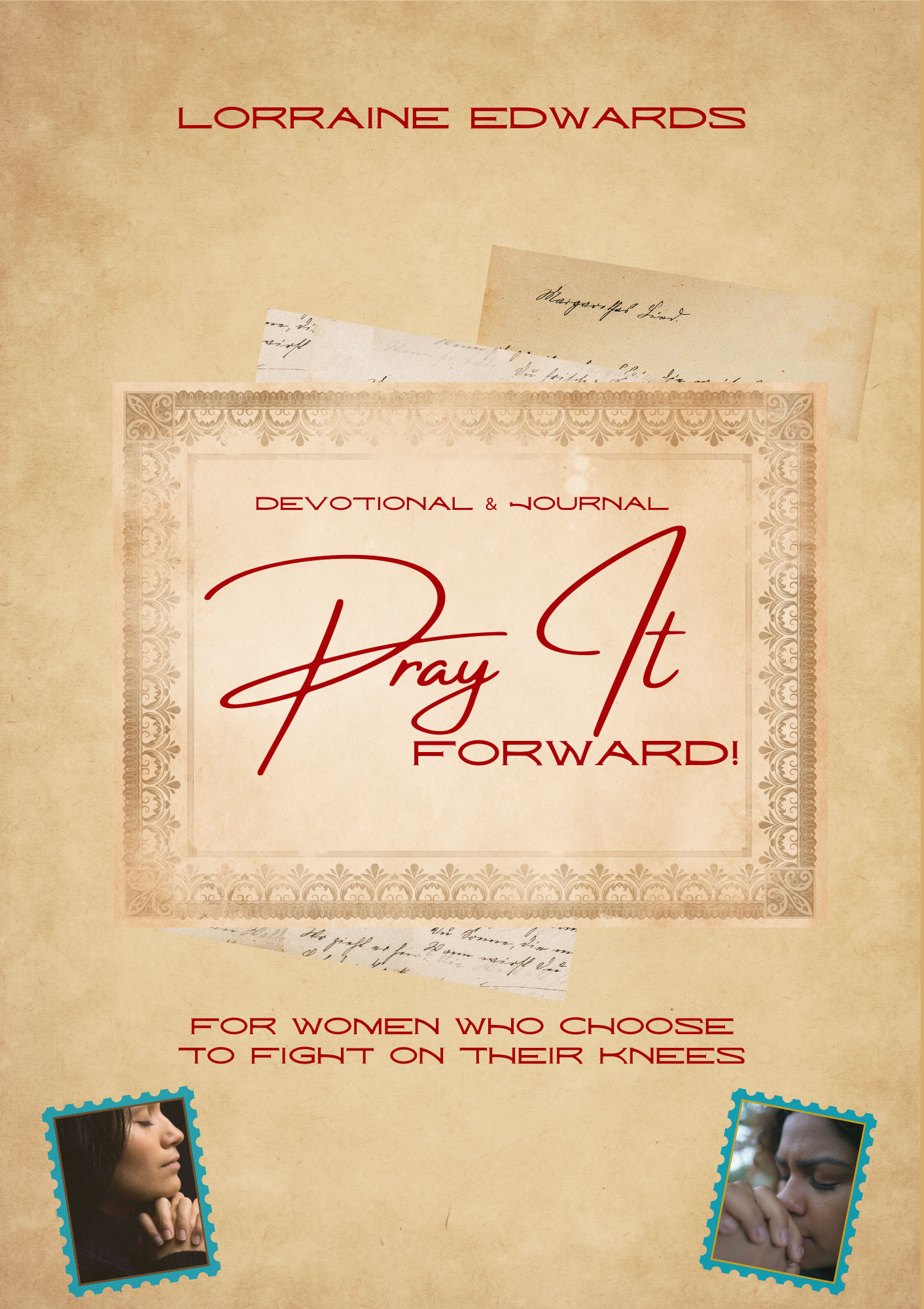 Pray It Forward: For Women Who Choose To Fight On Their Knees