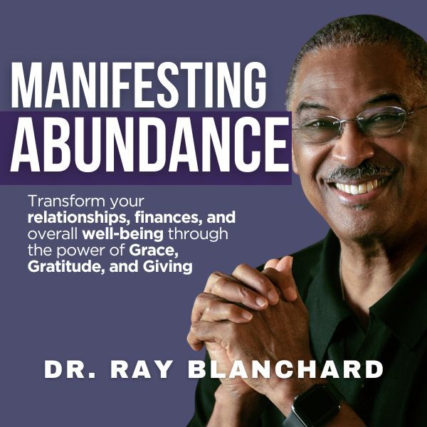 Manifesting an Abundant Life through Grace, Gratitude, and Giving