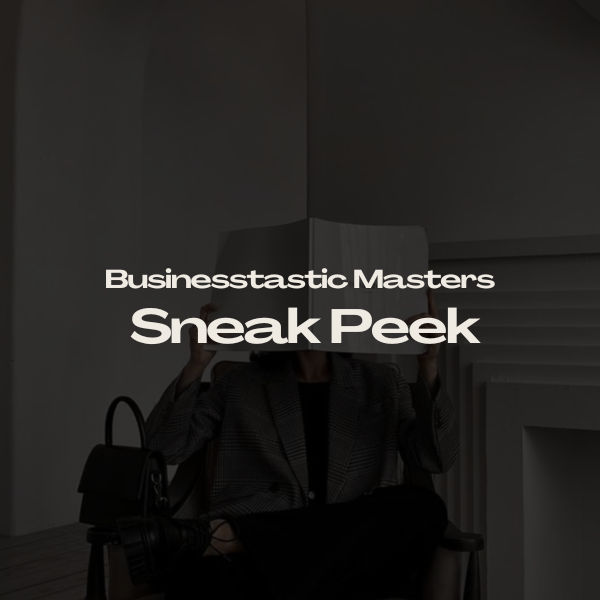 Businesstastic Masters Sneak Peak Guide