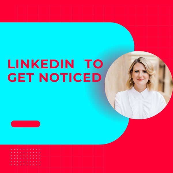 LinkedIn to Get Noticed