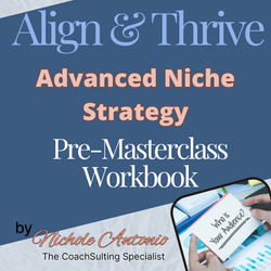 Align & Thrive: Advance Niche Strategy Pre-workbook