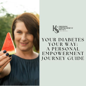 YOUR DIABETES YOUR WAY: A PERSONAL EMPOWERMENT JOURNEY GUIDE