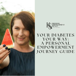 YOUR DIABETES YOUR WAY: A PERSONAL EMPOWERMENT JOURNEY GUIDE