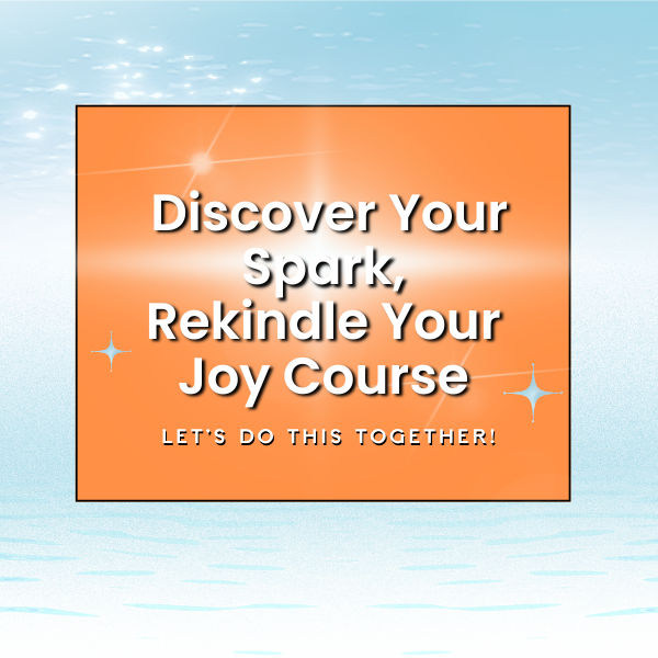 Discover Your Spark: Rekindle Your Joy!
